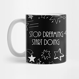 STOP DREAMING START DOING Mug